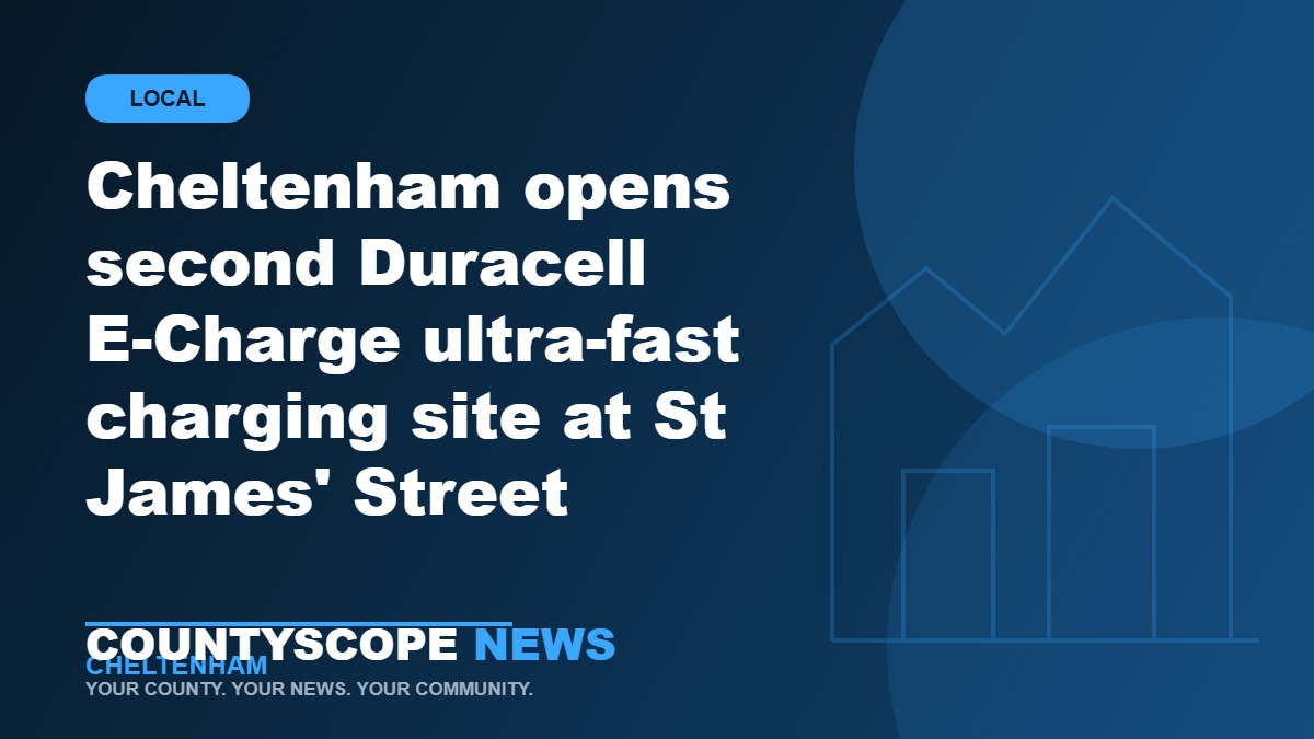 Cheltenham opens second Duracell E-Charge ultra-fast charging site at St James' Street